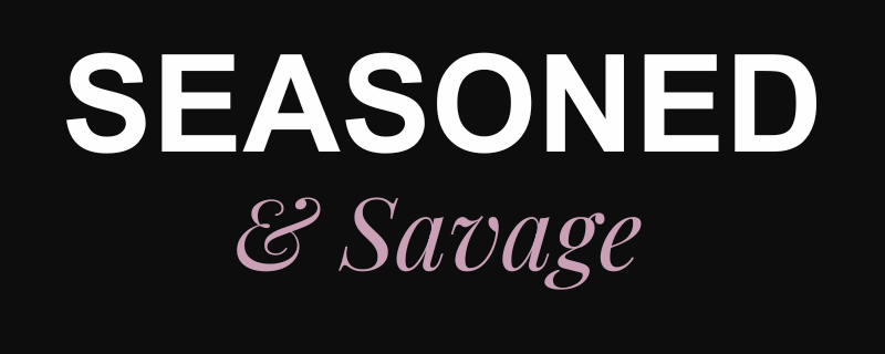 Seasoned and Savage